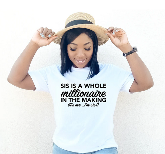 Sis A Whole Millionaire T-shirt