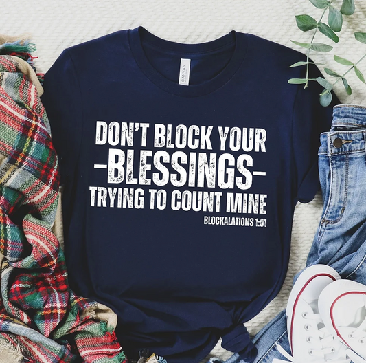 Don't Block Your Blessings Trying To Count Mine