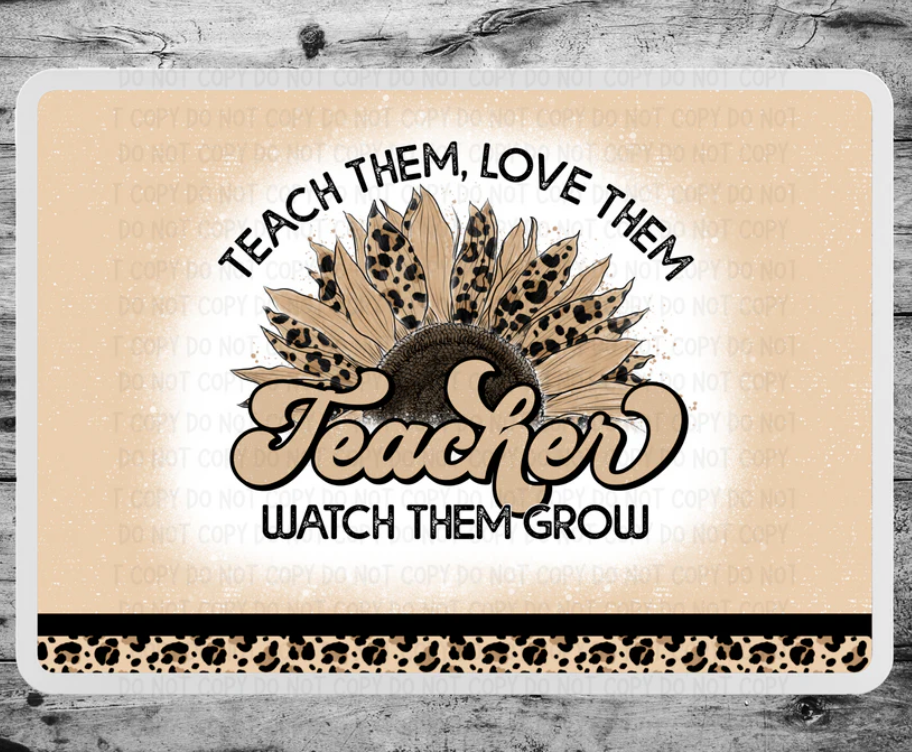 Teach them love them watch them grow Teacher Mouse Pad