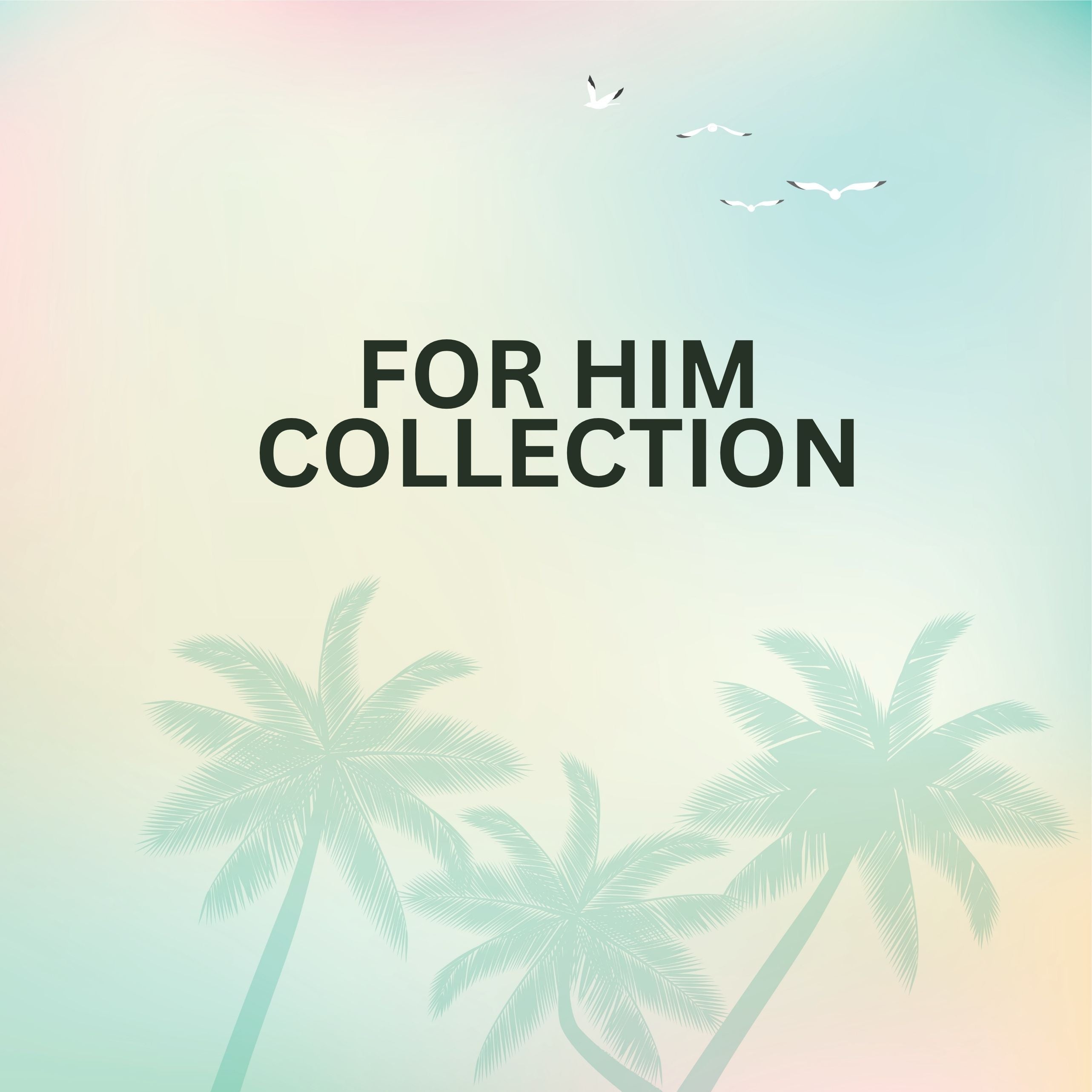 For Him Collection