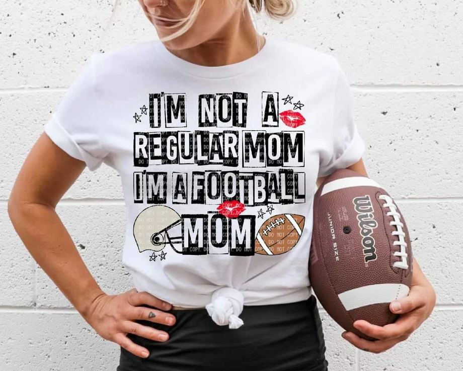 I'm Not A Regular Mom I'm A Football Mom