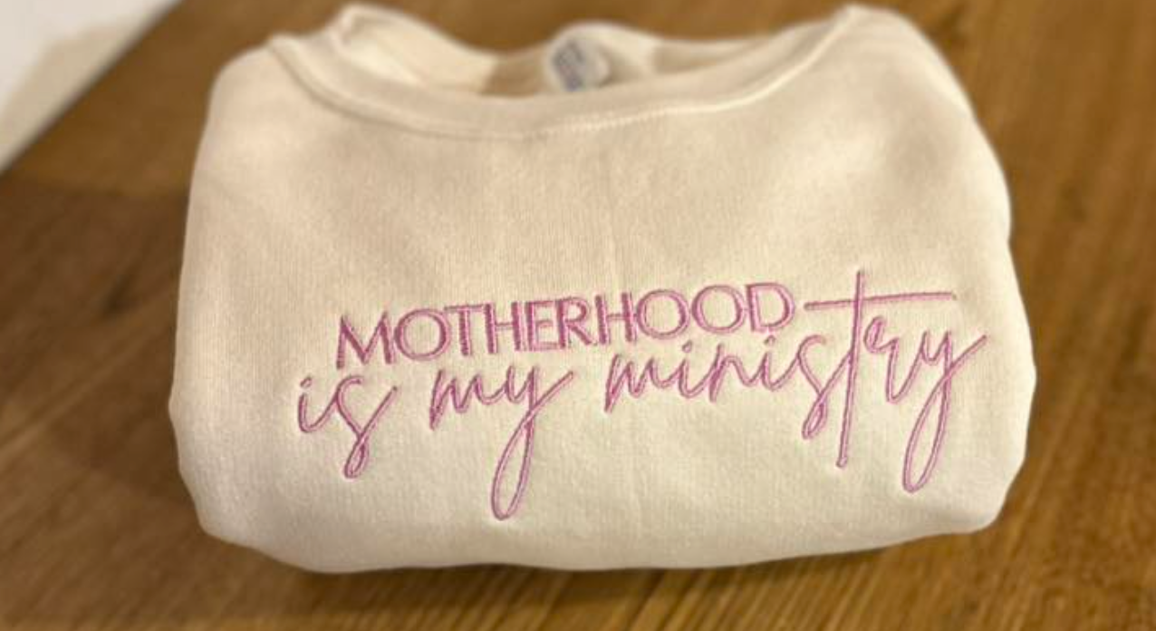 Motherhood Is Ministry Embroidered Apparel